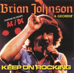 Brian Johnson And Geordie : Keep on Rocking